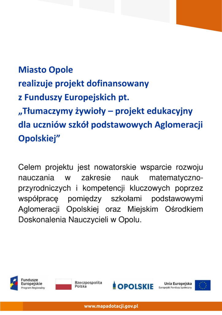 Miasto Opole realizuje projekt dofinansowany z Funduszy Europejskich pt. "Tłumaczymy żywioły - projekt edukacyjny dla uczniów szkół podstawowych Aglomeracji Opolskiej"
