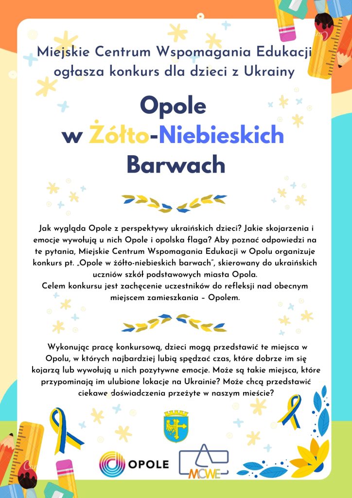 Miejskie Centrum Wspomagania Edukacji w Opolu ogłasza konkurs dla dzieci z Ukrainy "Opole w żółto-niebieskich barwach". 