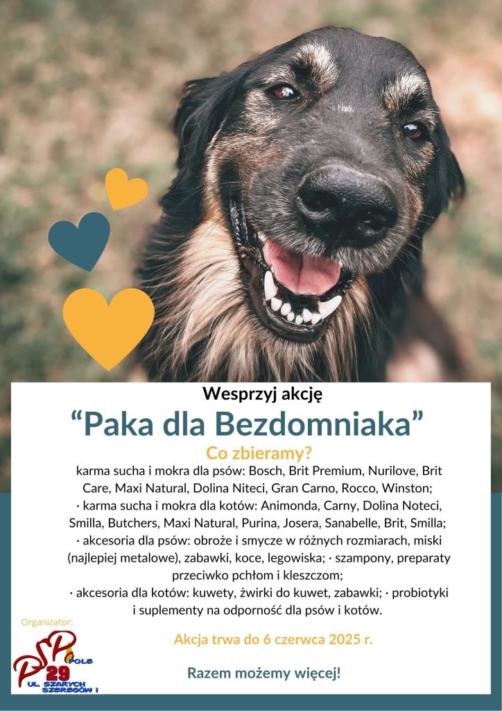 PSP nr 29 w Opolu w porozumieniu z Wydziałem Ochrony Środowiska i Rolnictwa Urzędu Miasta Opola podjęło się organizacji kolejnej edycji zbiórki artykułów niezbędnych do prawidłowego funkcjonowania Miejskiego Schroniska dla Bezdomnych Zwierząt w Opolu, a także innych organizacji pro zwierzęcych. Akcja „Paka dla Bezdomniaka" ma na celu wsparcie ww. organizacji  w zakresie wyżywienia czy doposażenia zwierząt. 